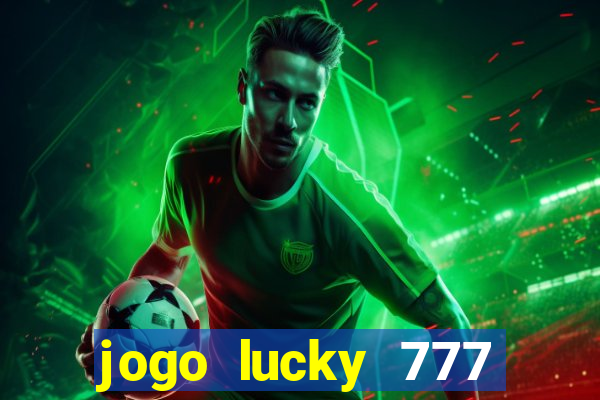 jogo lucky 777 paga mesmo